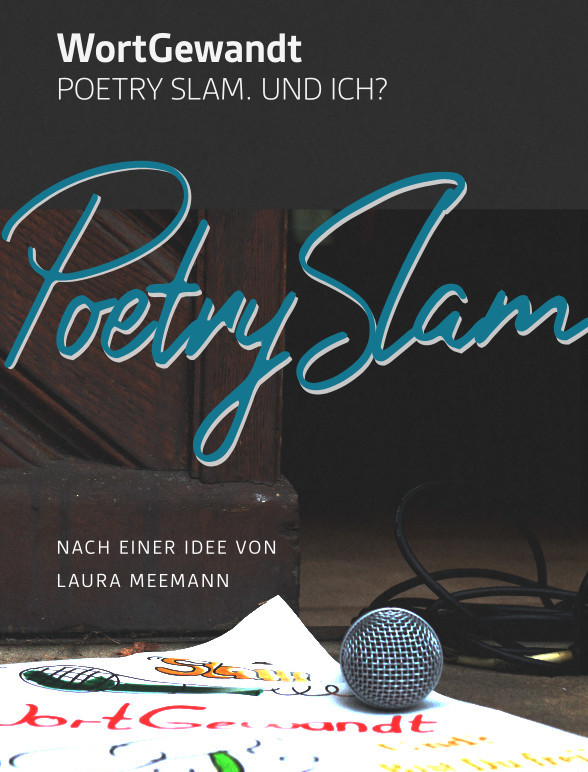 WortGewandt. Poetry Slam. Und ich?