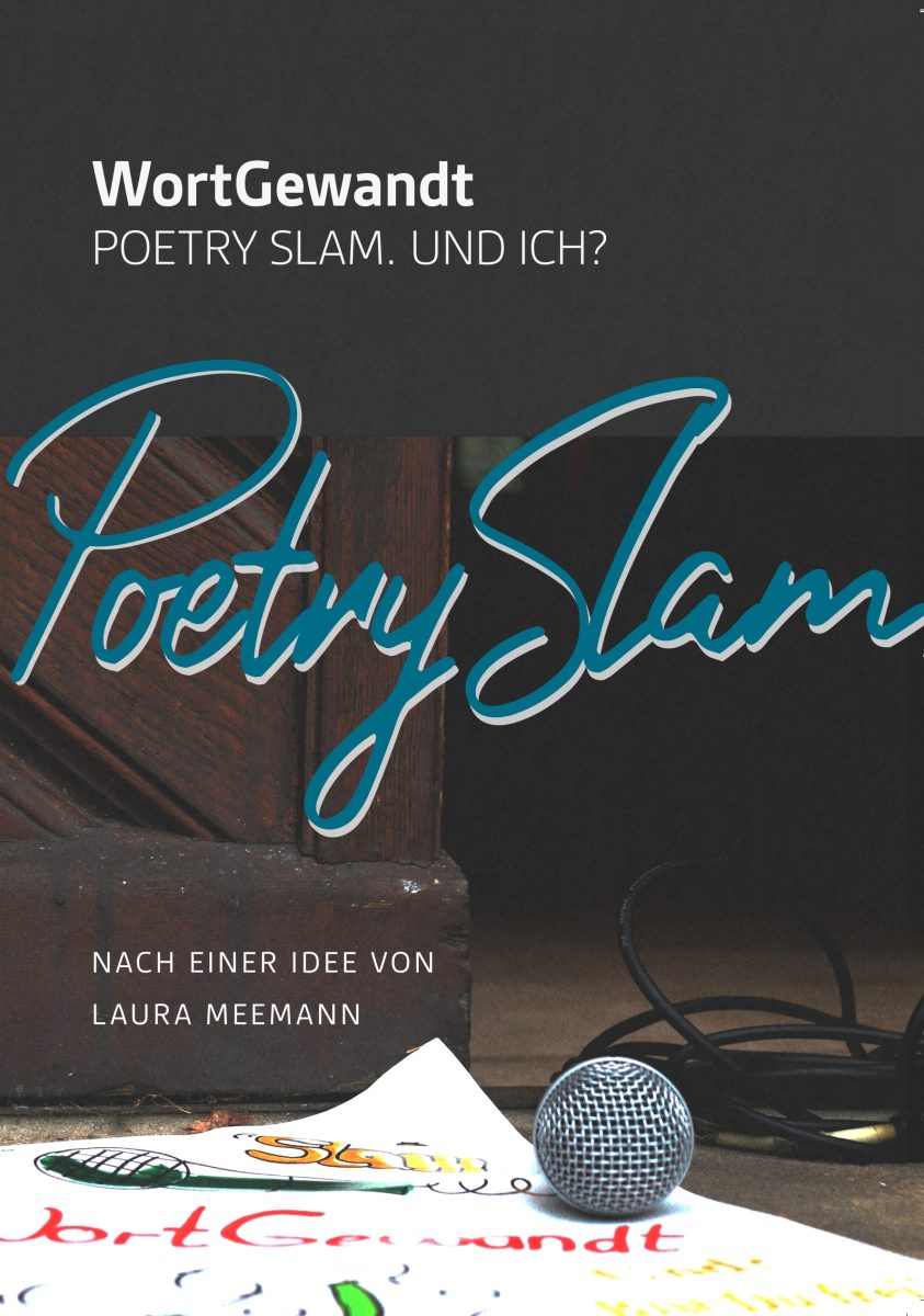 WortGewandt. Poetry Slam. Und ich WortGewandt Poetry Slam